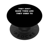 Ils ne Les Font Pas comme s'ils utilisaient des Personnes âgées et des retraités PopSockets PopGrip Adhésif