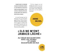 « Ils ne m'ont jamais lâché » Au coeur des quartiers avec les jeunes et leurs éducateurs de rue - Anne Muxel - Le Bord De L'eau Eds - broché - Essai