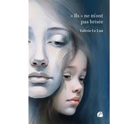 « Ils » ne m'ont pas brisée - Valérie Le Lan - Du Pantheon Eds - broché - Roman