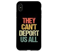Ils ne Peuvent Pas Tous Nous Expulser - C'est drôle de dire Un Immigrant Sarcastique Coque pour iPhone XS Max