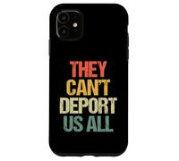 Ils ne Peuvent Pas Tous Nous Expulser - C'est drôle de dire Un Immigrant Sarcastique Coque pour iPhone 11