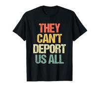 Ils ne Peuvent Pas Tous Nous Expulser - C'est drôle de dire Un Immigrant Sarcastique T-Shirt