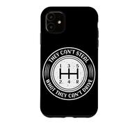 Ils ne Peuvent Pas Voler ce qu'ils ne Peuvent Pas Conduire Manuel de Transmission Coque pour iPhone 11