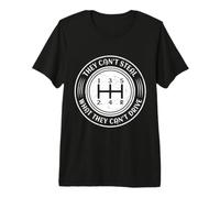 Ils ne Peuvent Pas Voler ce qu'ils ne Peuvent Pas Conduire Manuel de Transmission T-Shirt Haut de Gamme