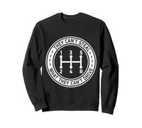 Ils ne Peuvent Pas Voler ce qu'ils ne Peuvent Pas Conduire Transmission Manuelle Sweatshirt