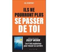 Ils ne pourront plus se passer de toi Cal Newport (Auteur), Sylvie Deraime (Traduction), Valentine Palfrey (Traduction)