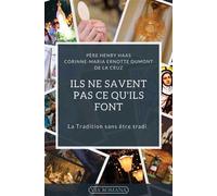 Ils ne savent pas ce qu'ils font La Tradition sans être tradi - Henry Haas - Via Romana - broché - Essai