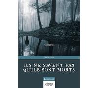 Ils ne savent pas qu'ils sont morts - Axel Briot - Verone Eds - broché - Roman