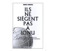 Ils Ne Siègent Pas À L'onu - Revue De Quelques Micro-Etats, Micro-Nations Et Autres Entités Éphémères