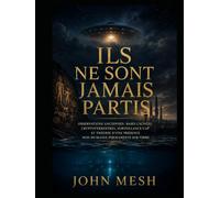 ILS NE SONT JAMAIS PARTIS: Observations anciennes, bases cachées, cryptoterrestres, surveillance UAP et théorie d’une présence non humaine permanente sur Terre