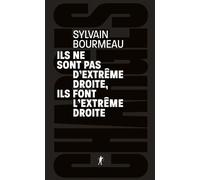 Ils ne sont pas d'extrême droite, ils font l'extrême droite - Sylvain Bourmeau - La découverte - broché - Essai