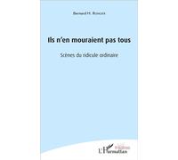 Ils n'en mouraient pas tous Scènes du ridicule ordinaire - Bernard Rongier - L'harmattan - broché - Théâtre