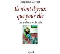 Ils n'ont d'yeux que pour elle Stéphane Clerget (Auteur)