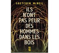 Ils n'ont pas peur des hommes dans les bois - Gretchen McNeil - 10/18 - broché - Roman