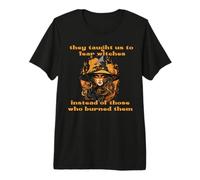 Ils Nous Ont Dit de craindre Les sorcières et Non celles Qui Les Ont brûlées T-Shirt Haut de Gamme