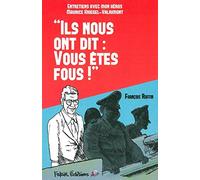 Ils nous ont dit : vous êtes fous ! Entretiens avec mon héros Maurice Kriegel-Valrimont - François Ruffin - Fakir Editions - broché - Essai
