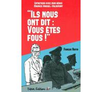 Ils nous ont dit : vous êtes fous ! Entretiens avec mon héros Maurice Kriegel-Valrimont - François Ruffin - Fakir Editions - broché - Essai