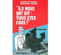 Ils nous ont dit : vous êtes fous ! Entretiens avec mon héros Maurice Kriegel-Valrimont - François Ruffin - Fakir Editions - broché - Essai
