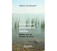 Ils nous ont précédés en Galilée - Albéric De Palmaert - Salvator - broché - Essai