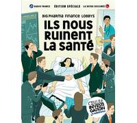 Ils nous ruinent la santé Big pharma, lobbys, finance - Collectif - La Revue Dessinee - broché - Revue