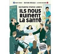 Ils nous ruinent la santé Collectif (Auteur), Fabien Roché (Auteur), Jean-Christophe Mazurie (Auteur), Alexandra Petit (Auteur), Thibaut Soulcié (Auteur), Manon Mugnier (Auteur), Alice Chemama (Auteur