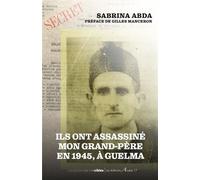 Ils ont assassiné mon grand-père à Guelma en 1945 - Sabrina Abda - Arcane 17 Association - broché - Essai