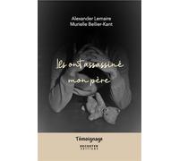 Ils ont assassiné mon père - Alexander Lemaire - Decoster - broché - Témoignage