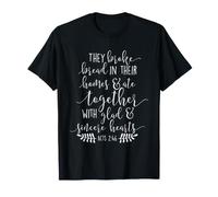 Ils Ont cassé Le Pain dans Leurs Maisons Bible Christian T-Shirt