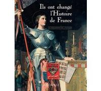 Ils ont changé l'Histoire de France