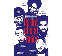 Ils ont choisi la France James Baldwin, Nina Simone, Miles Davis, Melvin Van Peebles et Joséphine Baker - Yasmina Jaafar - Nouveau Monde Eds - broché - Essai
