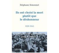 Ils Ont Choisi La Mort Plutôt Que Le Déshonneur - 1939-1945