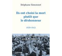Ils ont choisi la mort plutôt que le déshonneur: 1939-1945