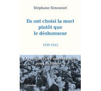 Ils ont choisi la mort plutôt que le déshonneur 1939-1945 - Stéphane Simonnet - Tallandier - broché - Etude