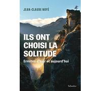 Ils ont choisi la solitude: Ermites d’hier et aujourd’hui