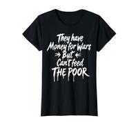 Ils Ont de l'argent pour Les Guerres mais ne Peuvent Pas Nourrir Les pauvres T-Shirt Graphique avec Valeur, Femme, Noir, L