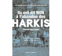 Ils ont dit non à l'abandon des harkis: Désobéir pour sauver