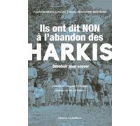 Ils Ont Dit Non À L'abandon Des Harkis - Désobéir Pour Sauver