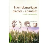 Ils ont domestiqué plantes et animaux Prélude à la civilisation. - Jean Guillaume - Quae - broché - Etude