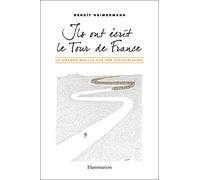 Benoît Heimermann – Ils ont écrit le Tour de France – La grande boucle vue par les écrivains