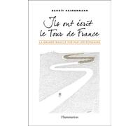 Ils ont écrit le Tour de France La grande boucle vue par les écrivains - Benoît Heimermann - Flammarion - broché - Beau livre