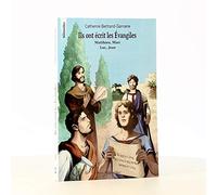 Ils ont écrit les Évangiles - Matthieu, Marc, Luc, Jean