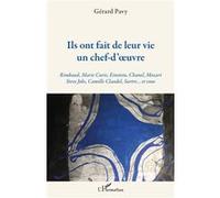 Ils Ont Fait De Leur Vie Un Chef-D'oeuvre - Rimbaud, Marie Curie, Einstein, Chanel, Mozart, Steve Jobs, Camille Claudel, Sartre - Et Vous