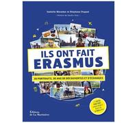 Ils Ont Fait Erasmus - 30 Portraits, 30 Ans De Découvertes Et D'échanges