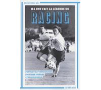Ils Ont Fait La Légende Du Racing - Portraits Et Témoignages D'anciens Joueurs Strasbourgeois
