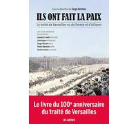 Collectif – Ils ont fait la paix – Le Traité de Versailles vu de France et d'ailleurs