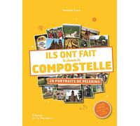 Ils ont fait le chemin de Compostelle: 28 portraits de pèlerins