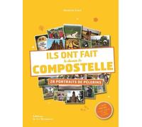 Ils Ont Fait Le Chemin De Compostelle - 28 Portraits De Pèlerins