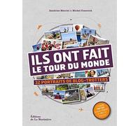 Ils Ont Fait Le Tour Du Monde - 32 Portraits De Blog-Trotters
