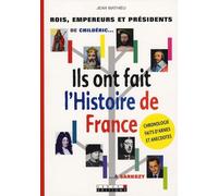 Ils ont fait l'histoire de France: Rois, empereurs et présidents