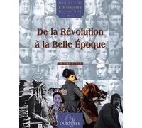 Ils ont fait l'histoire du monde, Volume 3: De la révolution à la belle époque (1789-1914)